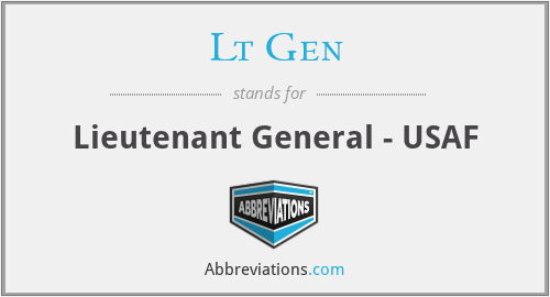 Lt Gen - Lieutenant General - USAF